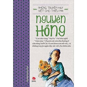Những Truyện Hay Viết Cho Thiếu Nhi - Nguyên Hồng - 