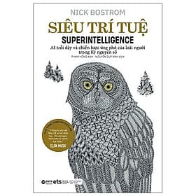 Siêu trí tuệ - Superintelligence (AI Trỗi Dậy Và Chiến Lược Ứng Phó Của Loài Người Trong Kỷ Nguyên Số) - Bản Quyền - NG.UYÊN