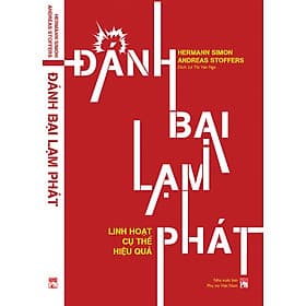 ĐÁNH BẠI LẠM PHÁT – LINH HOẠT, CỤ THỂ, HIỆU QUẢ – Hermann Simon & Andreas Stoffers – Lê Thị Vân Nga dịch – NXB Phụ Nữ - Linh Linh