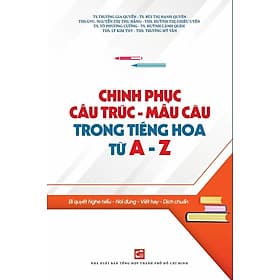 Sách Chinh Phục Cấu Trúc - Mẫu Câu Trong Tiếng Hoa Từ A - Z - Nhà xuất bản Larousse