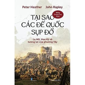 Tại Sao Các Đế Quốc Sụp Đổ: La Mã, Hoa Kỳ Và Tương Lai Của Phương Tây