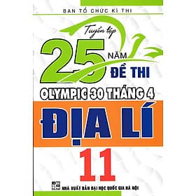 TUYỂN TẬP 25 NĂM ĐỀ THI OLYMPIC 30 THÁNG 4 ĐỊA LÍ 11 - An Nam