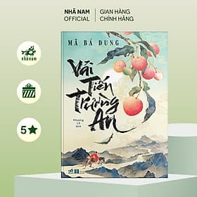 Vải tiến Trường An (Mã Bá Dung - Tác giả của Danh gia cổ vật) (Nhã Nam Official) - An Nam