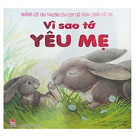 Sách Những Lời Yêu Thương Của Con Trẻ Dành Tặng Các Mẹ - Vì Sao Tớ Yêu Mẹ - Nhà Xuất Bản Kim Đồng