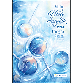 Sách Đứa Trẻ Hiểu Chuyện Thường Không Có Kẹo Ăn