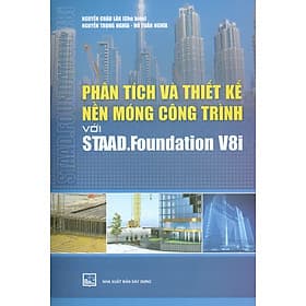 Phân Tích Và Thiết Kế Nền Móng Công Trình Với STAAD.Foundation V8i - 