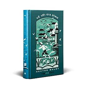 (Bìa cứng, bọc vải) VỀ VỚI GIA ĐÌNH - Hector Malot - Lê Đình Chi dịch - Đông A - Đinh Gia Lê