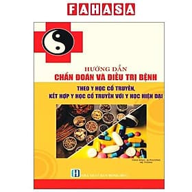 Hướng Dẫn Chuẩn Đoán Và Điều Trị Bệnh Theo Y Học Cổ Truyền, Kết Hợp Y Học Cổ Truyền Và Y Học Hiện Đại - NS Lao Động