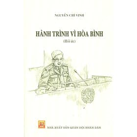 Sách Hành Trình Vì Hòa Bình (Hồi ức) - Nguyễn Chí Vịnh - Trí