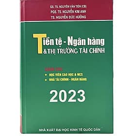 Tiền Tệ, Ngân Hàng Và Thị Trường Tài Chính - Dành Cho Nhà Tài Chính - Ngân Hàng, Học Viên Cao Học Và NCS - Cao Văn Hà