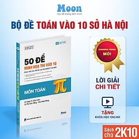 Sách 50 Đề Minh Hoạ Lớp 9 ôn thi vào 10 Sở GD & ĐT Hà Nội Môn Toán Học - Moonbook - Minh Minh