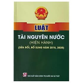 Luật tài nguyên nước ( hiện hành) ( sửa đổi, bổ sung 2018, 2020) (bản in 2023) - NG.UYÊN
