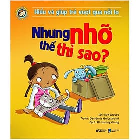 Sách Hiểu Về Cảm Xúc Và Hành Vi Của Trẻ - Nhưng Nhỡ Thế Thì Sao (Hiểu Và Giúp Trẻ Vượt Qua Nỗi Lo) - Trí