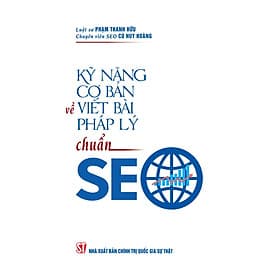Kỹ năng cơ bản về viết bài pháp lý chuẩn SEO - bản in 2025 - Chinh Ba