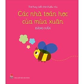 Sách Các Nhà Toán Học Của Mùa Xuân (Thơ Hay Viết Cho Thiếu Nhi) - Kim Hye-Jin