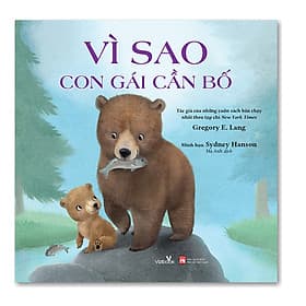 Sách cho bé - Vì Sao Con Gái Cần Bố - Tác giả Gregory E. Lang - Sách tranh - Gã