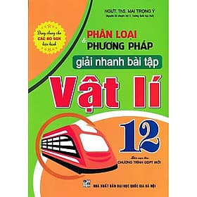Sách Phân Loại & Phương Pháp Giải Nhanh Bài Tập Vật Lí 12 - Phương Phương