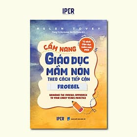 Sách CẨM NANG GIÁO DỤC MẦM NON THEO CÁCH TIẾP CẬN FROEBEL - Theo Theobald