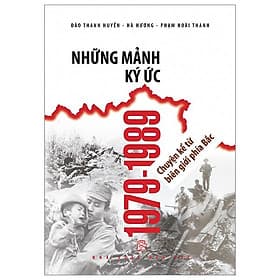 Những Mảnh Ký Ức 1979-1989 - Chuyện Kể Từ Biên Giới Phía Bắc - Chuyện