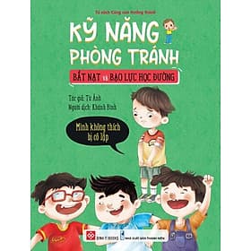 Sách Kỹ Năng Phòng Tránh Bắt Nạt Và Bạo Lực Học Đường - Mình Không Thích Bị Cô Lập - Minh Phong