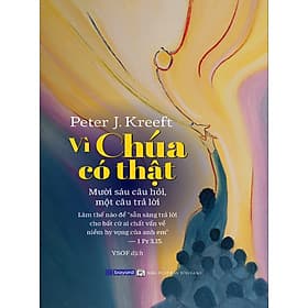 Vì Chúa Có Thật - Peter J. Kreeft - Nam Việt