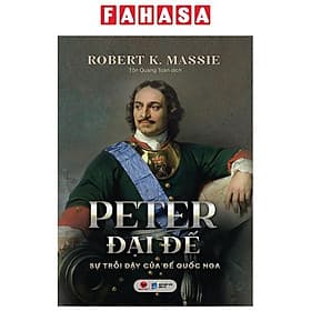 Peter Đại Đế - Sự Trỗi Dậy Của Đế Quốc Nga