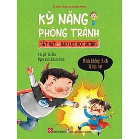 Sách Kỹ Năng Phòng Tránh Bắt Nạt Và Bạo Lực Học Đường - Mình Không Thích Bị Dọa Nạt