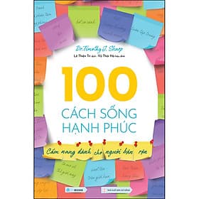 Sách 100 Cách Sống Hạnh Phúc (Cẩm Nang Dành Cho Người Bận Rộn) - Hạ