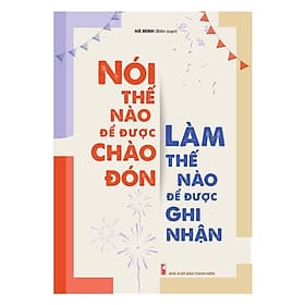 Sách Nói thế nào để được chào đón, làm thế nào để được ghi nhận - Chà
