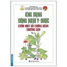 Sách Ứng Dụng Đông Nam Y - Dược Chữa Một Số Chứng Bệnh Thường Gặp Tập 1 - Minh Minh