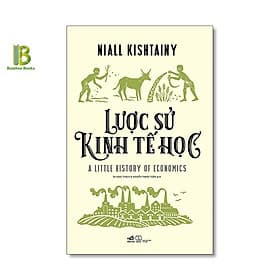 Lược Sử Kinh Tế Học - Niall Kishtainy - Nhã Nam - 