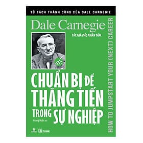 Sách Chuẩn Bị Để Thăng Tiến Trong Sự Nghiệp - Dale Carnegie
