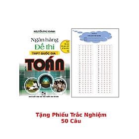 Ngân Hàng Đề Thi THPT Quốc Gia Môn Toán + Tặng Phiếu Trắc Nghiệm 50 Câu - HA - An Thi