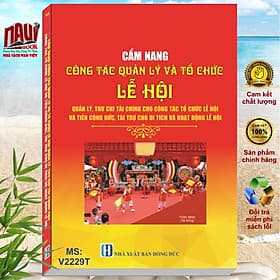 Sách Cẩm Nang Công Tác Quản Lý và Tổ Chức Lễ Hội - Quản Lý Thu Chi Tài Chính Cho Công Tác Tổ Chức Lễ Hội và Tiền Công Đức, Tài Trợ Cho Di Tích và Hoạt Động Lễ Hội - V2229T - Di Di