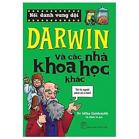 Sách Nổi Danh Vang Dội - Darwin Và Các Nhà Khoa Học Khác - Khoa