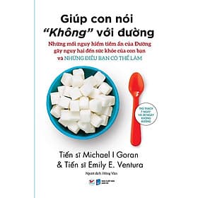 Giúp Con Nói Không Với Đường - Những Mối Nguy Hiểm Tiềm Ẩn Của Đường Gây Nguy Hại Đến Sức Khỏe Của Con Bạn - Tân Việt Books - Gã