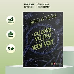 Sự sống, vũ trụ và vạn vật (Douglas Adams) - Nhã Nam Official - Vũ