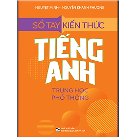 Sổ Tay Kiến Thức Tiếng Anh Trung Học Phổ Thông