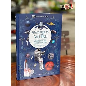 [BÁCH KHOA CHO TRẺ EM] – BÁCH KHOA VŨ TRỤ – MỞ MANG KIẾN THỨC KHƠI DẬY TIỀM NĂNG– tủ sách DK – Đông A - 