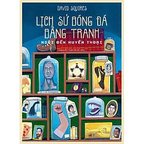 Lịch Sử Bóng Đá Bằng Tranh - Ngôi Đền Huyền Thoại Tập 2