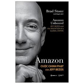 Amazon - Cuộc Chinh Phạt Của Jeff Bezos - Saigon Books