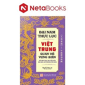 Đại Nam Thực Lục Việt Trung Quan Hệ Vựng Biên - Nhà xuất bản Larousse