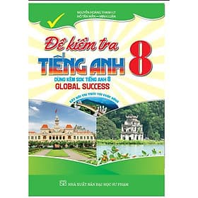 Đề Kiểm Tra Tiếng Anh Lớp 8 - Dùng Kèm SGK Kết Nối Tiếng Anh 8 Global Success - Hồng Ân - An