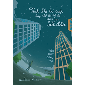 Sách Trước Khi Bỏ Cuộc Hãy Nhớ Lại Lý Do Khiến Bạn Bắt Đầu - Việt Hà