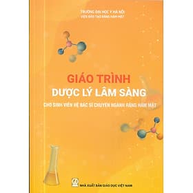 Giáo Trình Dược Lý Lâm Sàng Cho Sinh Viên Hệ Bác Sĩ Chuyên Ngành Răng Hàm Mặt - Lâm Hà