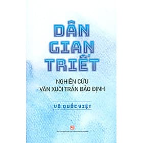 Dân Gian Triết - Nghiên cứu văn xuôi Trần Bảo Định - Văn Minh