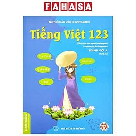 Tiếng Việt 123 - Tiếng Việt Cho Người Nước Ngoài - Vietnamese For Beginners - Student Book - Trình Độ A