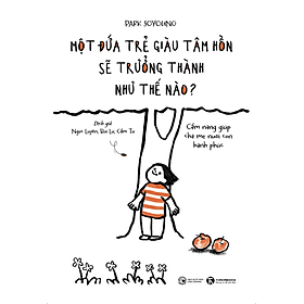 Một Đứa Trẻ Giàu Tâm Hồn Sẽ Trưởng Thành Như Thế Nào - Nha Nha