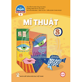Sách giáo khoa Mĩ Thuật 8- 2- Chân Trời Sáng Tạo (Kèm Nilon bọc Sách)