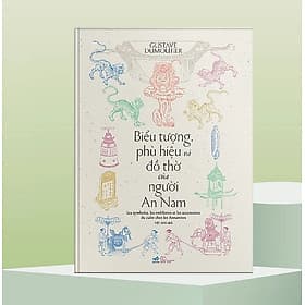 Biểu Tượng Phù Hiệu Và Đồ Thờ Của Người An Nam (Gustave Dumoutier) - 